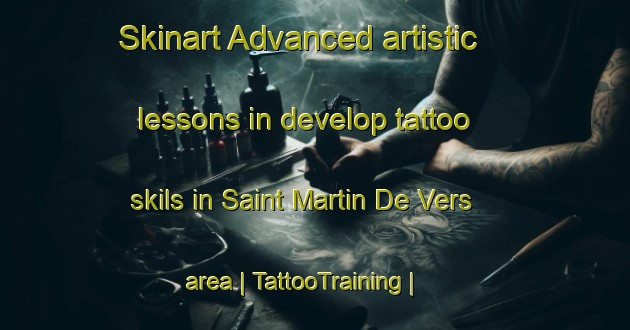 Skinart Advanced artistic lessons in develop tattoo skils in Saint Martin De Vers area | TattooTraining | TattooClasses | SkinartTraining-France